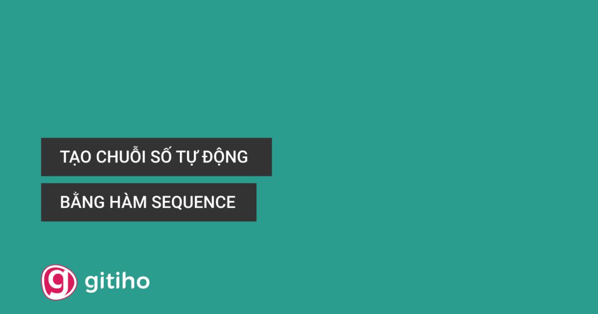 Hướng dẫn sử dụng hàm SEQUENCE trong Office 365, cách tạo một chuỗi số tự động